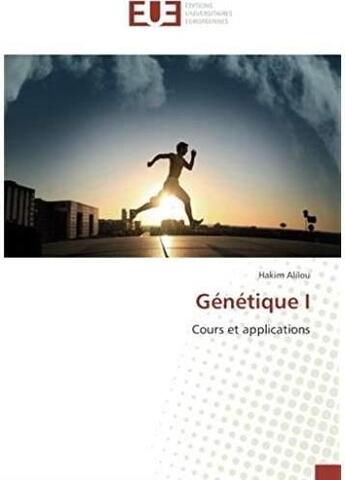 Couverture du livre « Genetique i - cours et applications » de Alilou Hakim aux éditions Editions Universitaires Europeennes