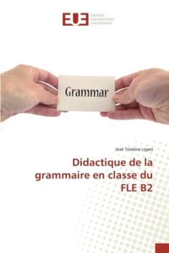 Couverture du livre « Didactique de la grammaire en classe du FLE B2 » de Lopes aux éditions Editions Universitaires Europeennes