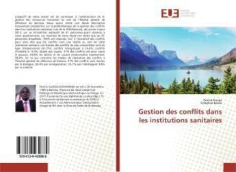 Couverture du livre « Gestion des conflits dans les institutions sanitaires » de Patrick Ilunga aux éditions Editions Universitaires Europeennes