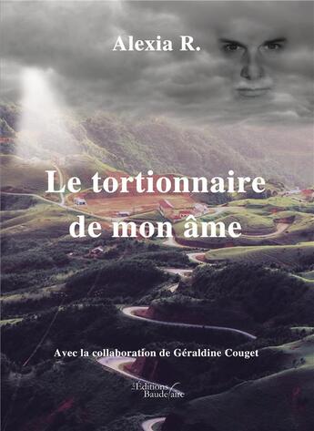 Couverture du livre « Le tortionnaire de mon âme » de Alexia R. aux éditions Baudelaire