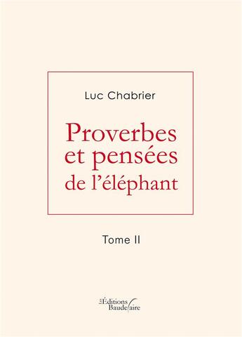 Couverture du livre « Proverbes et pensées de l'éléphant t.2 » de Luc Chabrier aux éditions Baudelaire