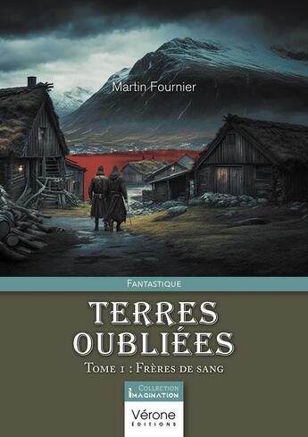 Couverture du livre « Terres oubliées Tome 1 : Frères de sang » de Martin Fournier aux éditions Verone