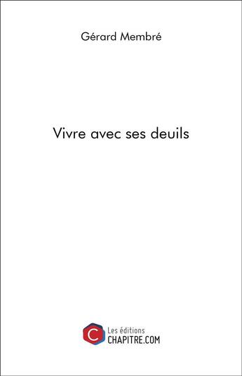 Couverture du livre « Vivre avec ses deuils » de Gerard Membre aux éditions Chapitre.com