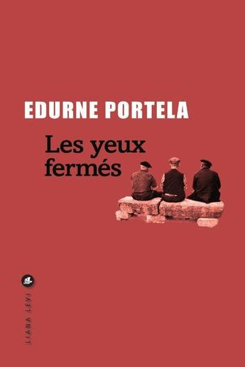 Couverture du livre « Les yeux fermés » de Edurne Portela aux éditions Liana Levi