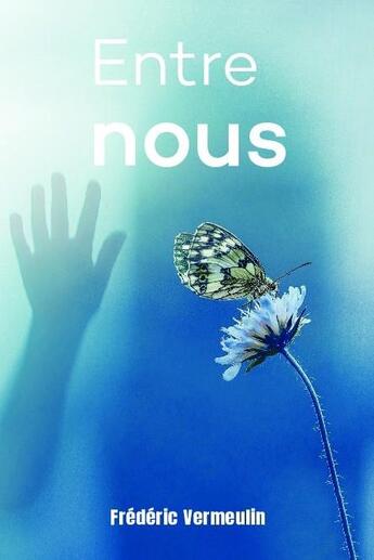 Couverture du livre « Entre nous » de Frederic Vermeulin aux éditions Bookelis