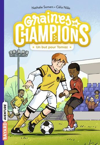 Couverture du livre « Graines de champions Tome 3 : Un but pour Tomaz » de Nathalie Somers et Celia Niles aux éditions Bayard Jeunesse