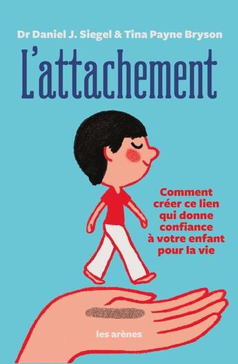 Couverture du livre « L'attachement » de Daniel Siegel et Tina Payne Bryson aux éditions Les Arenes