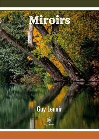 Couverture du livre « Miroirs » de Guy Lenoir aux éditions Le Lys Bleu