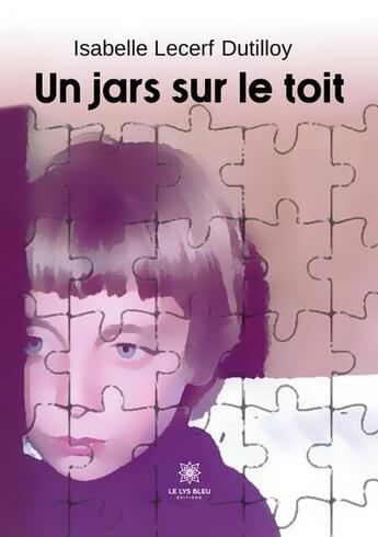 Couverture du livre « Un jars sur le toit » de Isabelle Lecerf Dutilloy aux éditions Le Lys Bleu