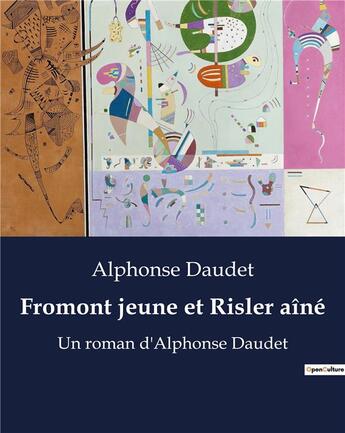 Couverture du livre « Fromont jeune et Risler aîné : Un roman d'Alphonse Daudet (édition illustrée) » de Alphonse Daudet aux éditions Culturea