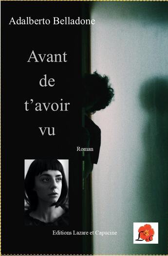 Couverture du livre « Avant de t'avoir vu » de Adalberto Belladone aux éditions Lazare Et Capucine