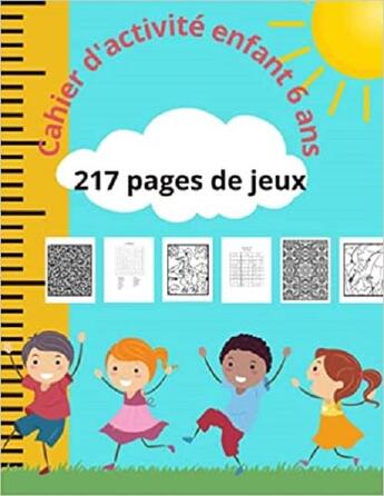 Couverture du livre « Cahier d'activite enfant 6 ans - 217 pages de jeux - des heures de plaisir avec 217 pages de jeux te » de Independent P. aux éditions Gravier Jonathan