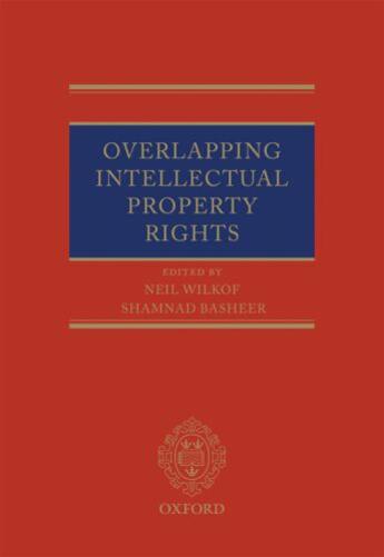 Couverture du livre « Overlapping Intellectual Property Rights » de Neil Wilkof aux éditions Oup Oxford