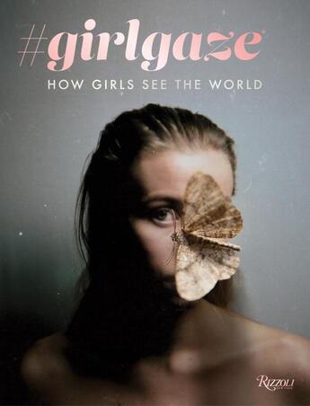Couverture du livre « #girlgaze ; how girls see the world » de  aux éditions Rizzoli