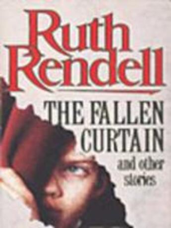 Couverture du livre « The Fallen Curtain And Other Stories » de Ruth Rendell aux éditions Random House Digital