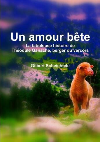 Couverture du livre « Un Amour Bete » de Gilbert Scheichtele aux éditions Lulu