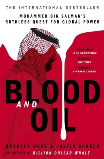 Couverture du livre « BLOOD AND OIL - MOHAMMED BIN SALMAN S RUTHLESS QUEST FOR GLOBAL POWER: THE EXPLOSIVE » de Bradley Hope et Justin Scheck aux éditions John Murray