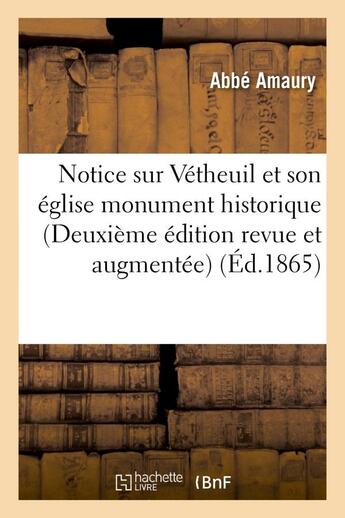 Couverture du livre « Notice sur vetheuil et son eglise monument historique (deuxieme edition revue et augmentee) » de Amaury aux éditions Hachette Bnf