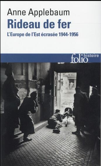 Couverture du livre « Rideau de fer ; l'Europe de l'Est écrasée 1944-1946 » de Anne Applebaum aux éditions Folio