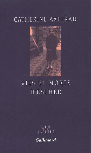 Couverture du livre « Vies et morts d'esther » de Catherine Axelrad aux éditions Gallimard
