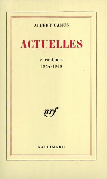 Couverture du livre « Actuelles (chroniques 1944-1948) t.1 » de Albert Camus aux éditions Gallimard