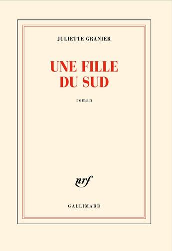 Couverture du livre « Une fille du sud » de Juliette Granier aux éditions Gallimard