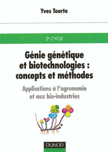 Couverture du livre « Genie Genetique Et Biotechnologies: Concepts Et Methodes » de Yves Tourte aux éditions Dunod