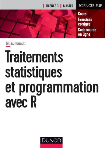 Couverture du livre « Traitements statistiques et programmation avec R ; cours et exercices corrigés » de Gilles Hunault aux éditions Dunod