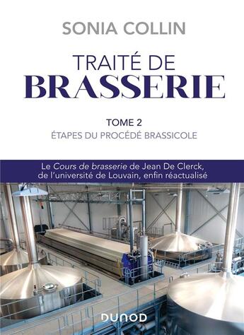 Couverture du livre « Traité de brasserie Tome 2 : étapes du procédé brassicole » de Sonia Collin aux éditions Dunod