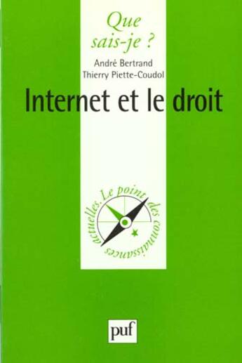 Couverture du livre « Internet et le droit » de Andre Bertrand et Thierry Piete-Coudol aux éditions Que Sais-je ?