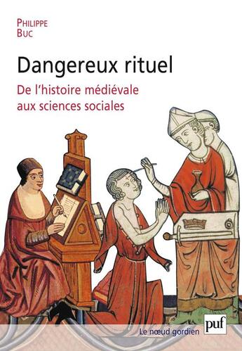 Couverture du livre « Dangereux rituel ; de l'histoire médiévale aux sciences sociales » de Philippe Buc aux éditions Puf