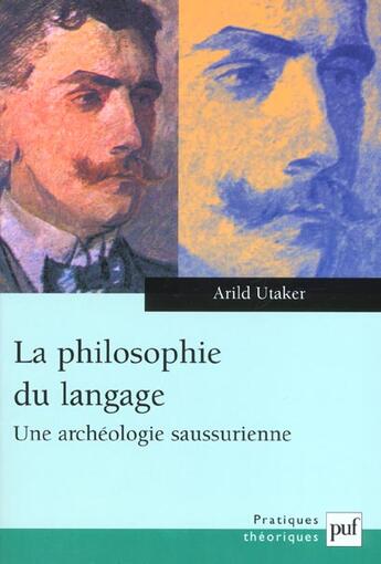 Couverture du livre « Philosophie du langage : une archeologie saussurienne (la) » de Arild Utaker aux éditions Puf