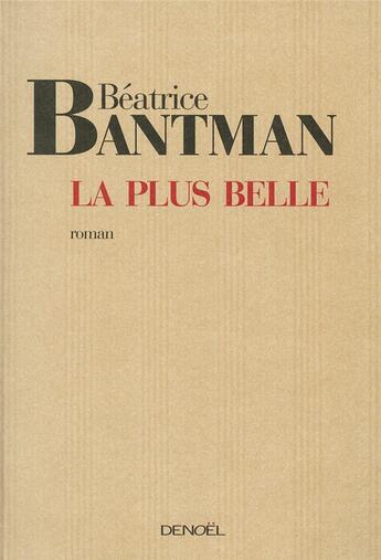 Couverture du livre « La plus belle » de Beatrice Bantman aux éditions Denoel