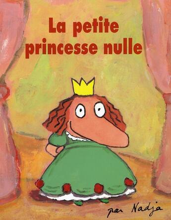 Couverture du livre « La petite princesse nulle » de Nadja aux éditions Ecole Des Loisirs