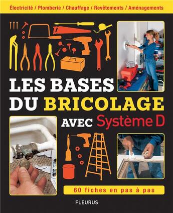 Couverture du livre « Les bases du bricolage avec système D ; 60 fiches en pas à pas » de  aux éditions Fleurus