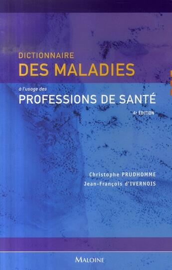 Couverture du livre « Dictionnaire des maladies à l'usage des professions de santé (4e édition) » de Christophe Prudhomme aux éditions Maloine