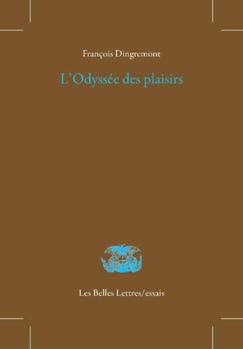 Couverture du livre « L'Odyssée des plaisirs » de Francois Dingremont aux éditions Belles Lettres