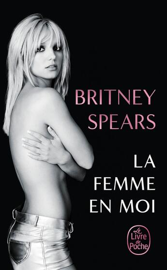 Couverture du livre « La Femme en moi » de Britney Spears aux éditions Le Livre De Poche