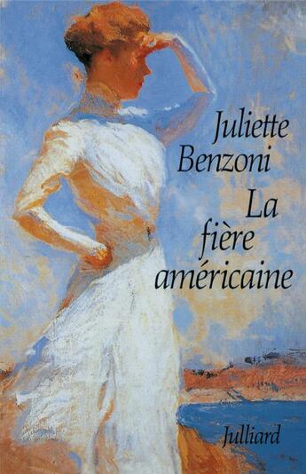 Couverture du livre « La fière Américaine » de Juliette Benzoni aux éditions Julliard