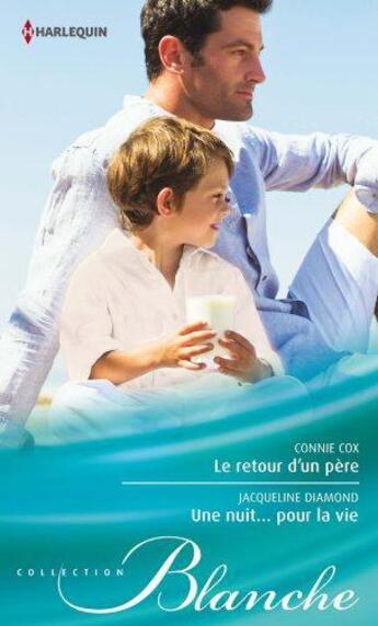 Couverture du livre « Le retour d'un père ; une nuit... pour la vie » de Jacqueline Diamond et Connie Cox aux éditions Harlequin