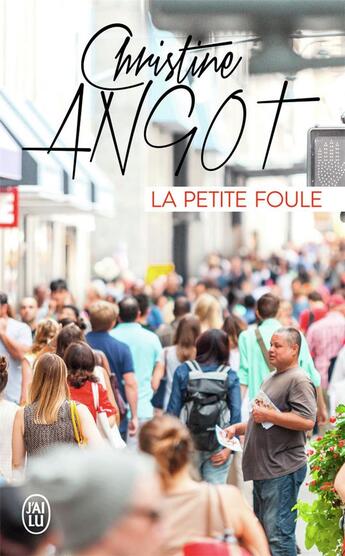 Couverture du livre « La petite foule » de Christine Angot aux éditions J'ai Lu