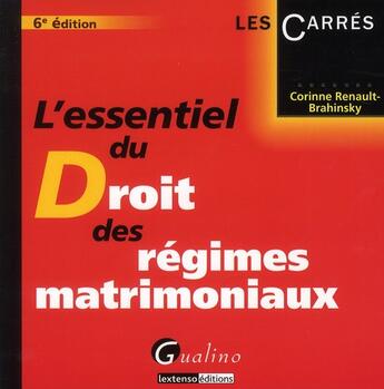 Couverture du livre « L'essentiel du droit des régimes matrimoniaux (6e édition) » de Corinne Renault-Brahinsky aux éditions Gualino