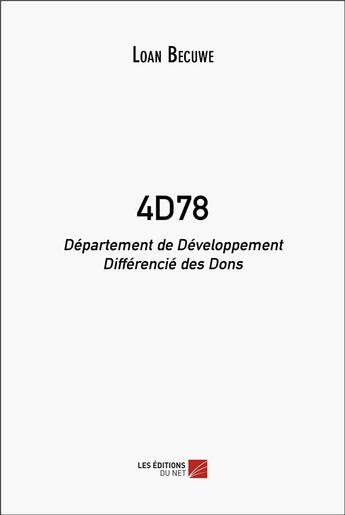 Couverture du livre « 4d78 : département de developpement differencié des dons » de Loan Becuwe aux éditions Editions Du Net