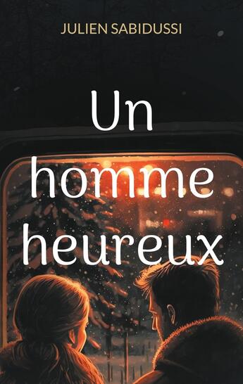 Couverture du livre « Un homme heureux » de Julien Sabidussi aux éditions Books On Demand