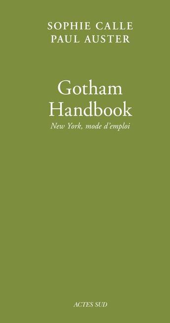 Couverture du livre « Gotham Handbook ; New York, mode d'emploi » de Paul Auster et Sophie Calle aux éditions Actes Sud