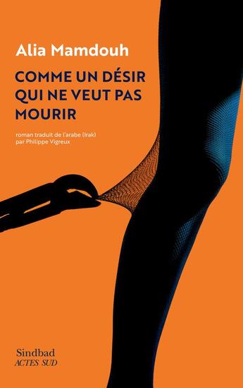 Couverture du livre « Comme un désir qui ne veut pas mourir » de Farouk Mardam-Bey et Alia Mamdouh aux éditions Actes Sud