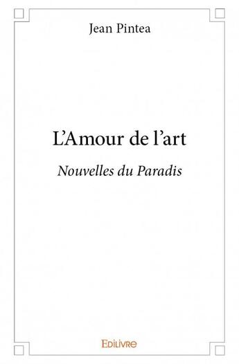 Couverture du livre « L'amour de l'art » de Jean Pintea aux éditions Edilivre