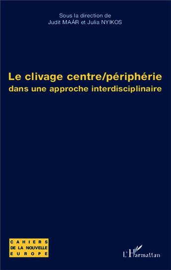 Couverture du livre « Le clivage centre / périphérie dans une approche interdisciplinaire » de Judith Maar et Julia Nyikos aux éditions L'harmattan