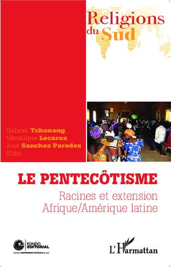 Couverture du livre « Le pentecôtisme ; racines et extension Afrique/Amérique latine » de Tchonang Lecaros Par aux éditions L'harmattan