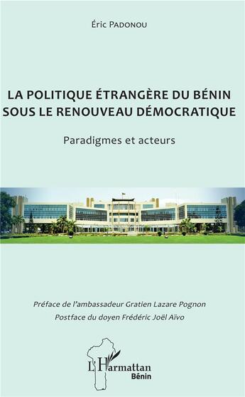 Couverture du livre « La politique étrangère du Bénin sous le renouveau démocratique ; paradigmes et acteurs » de Padonou Eric aux éditions L'harmattan